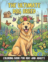 The Ultimate Dog Breed Coloring Book for Kids and Adults: 50+ Heartwarming Illustrations of Playful Puppies and Majestic Breeds for Pet Lovers of All Ages