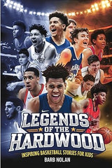 Legends of the Hardwood: Inspiring Basketball Stories, Brain-Boosting Facts, and Motivational Adventures for Kids